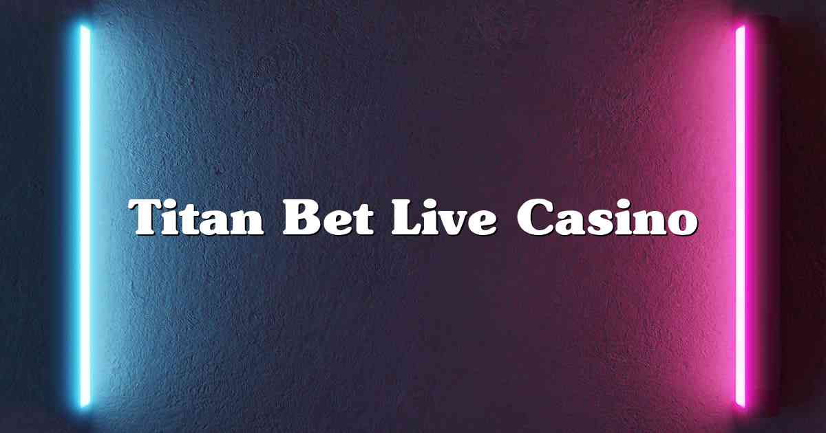 Titan Bet Live Casino