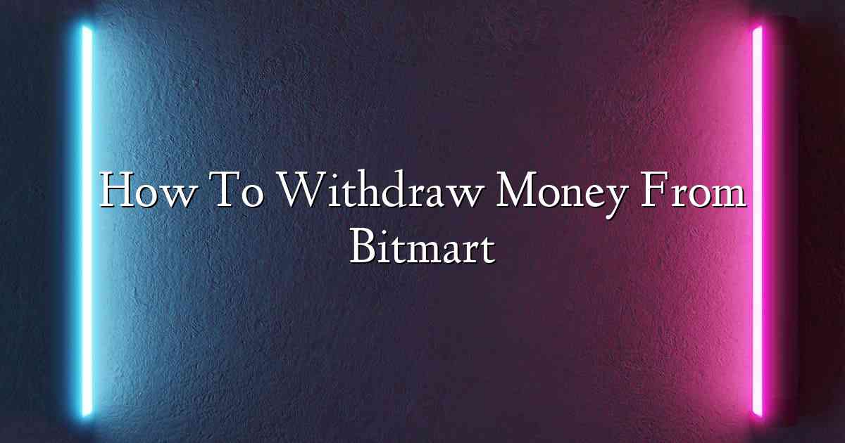 How To Withdraw Money From Bitmart