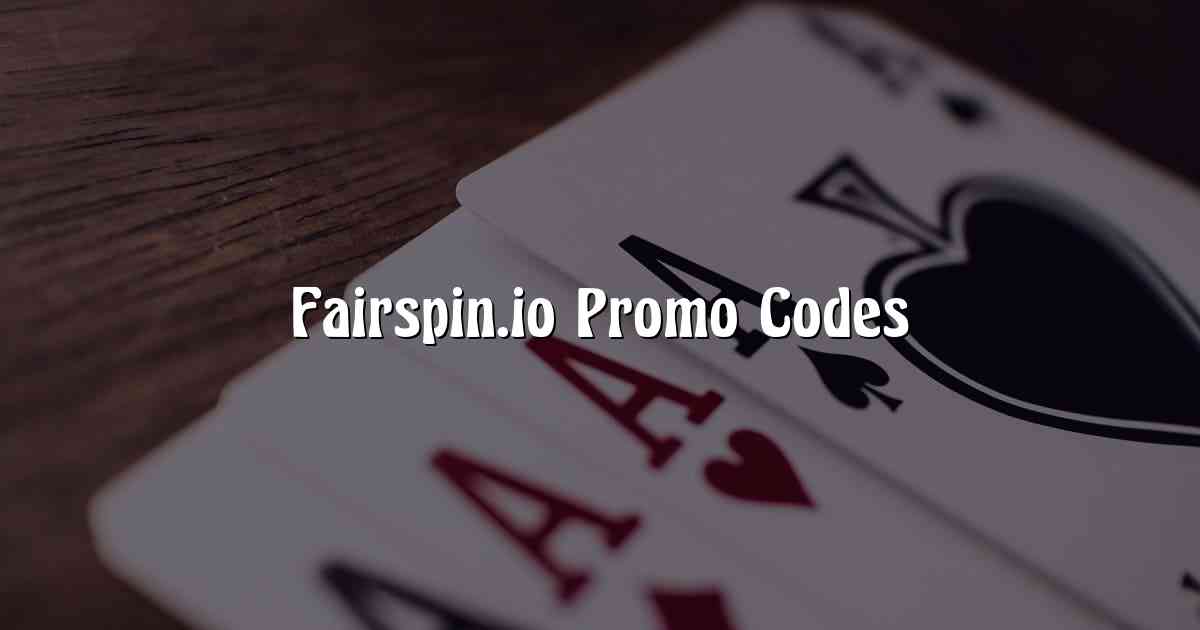 Fairspin.io Promo Codes