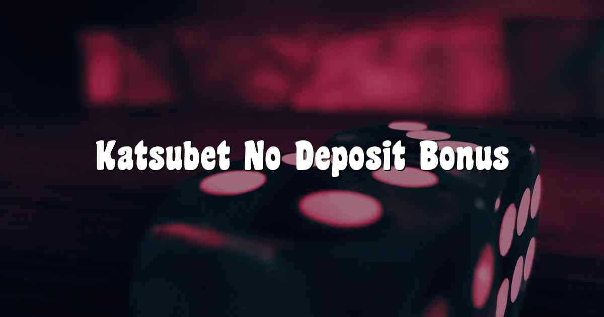 Katsubet No Deposit Bonus