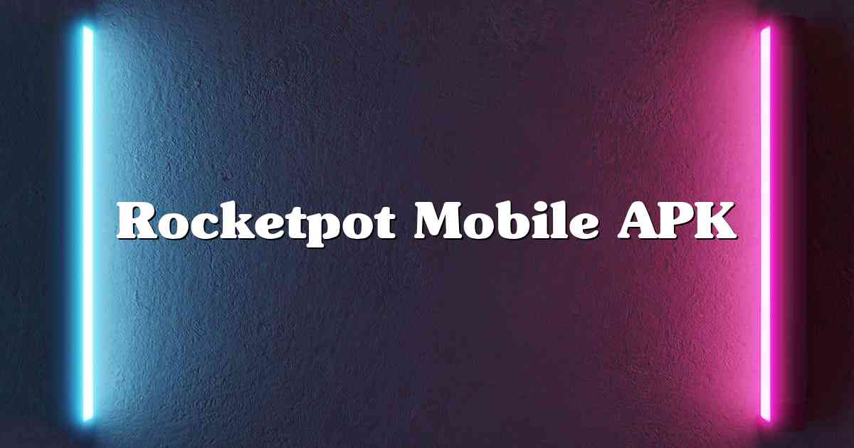 Rocketpot Mobile APK