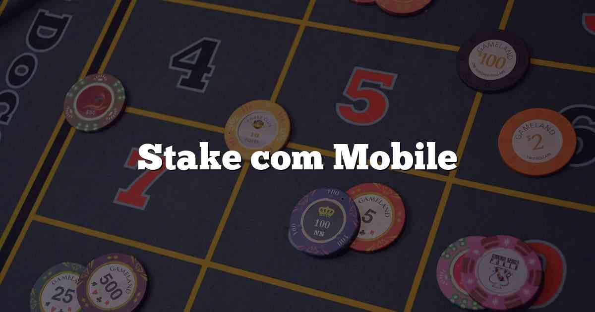 Stake com Mobile