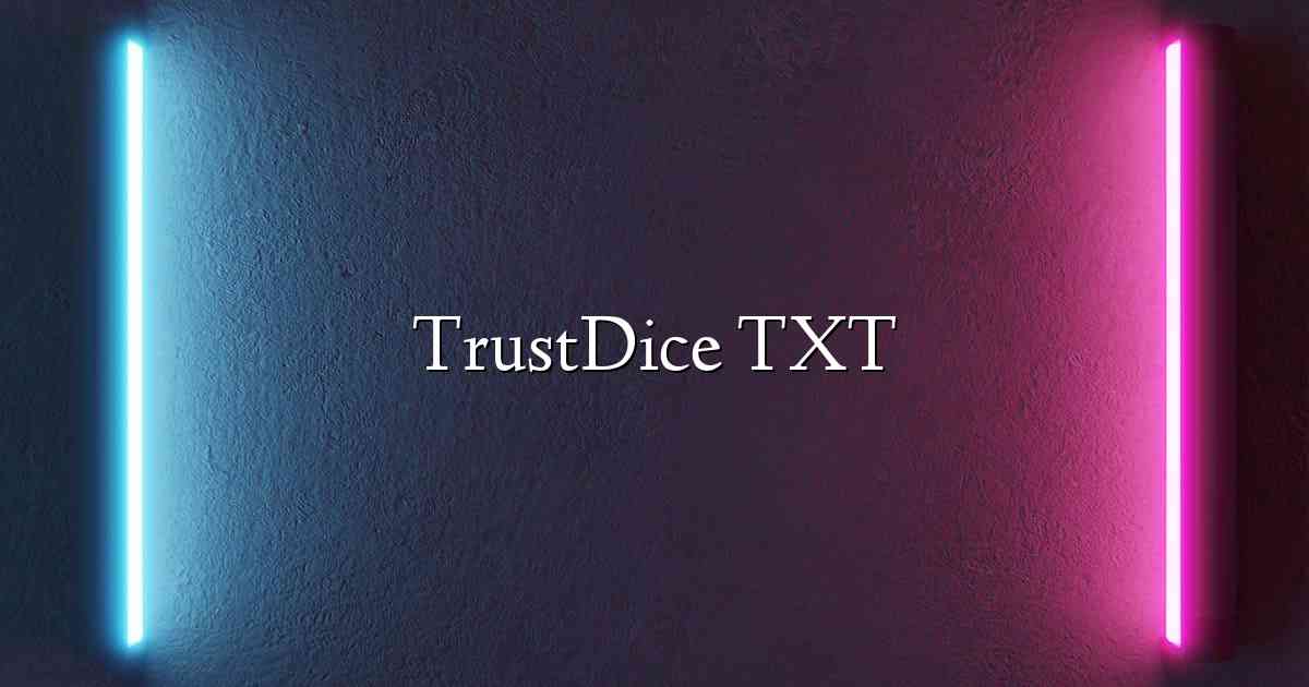 TrustDice TXT